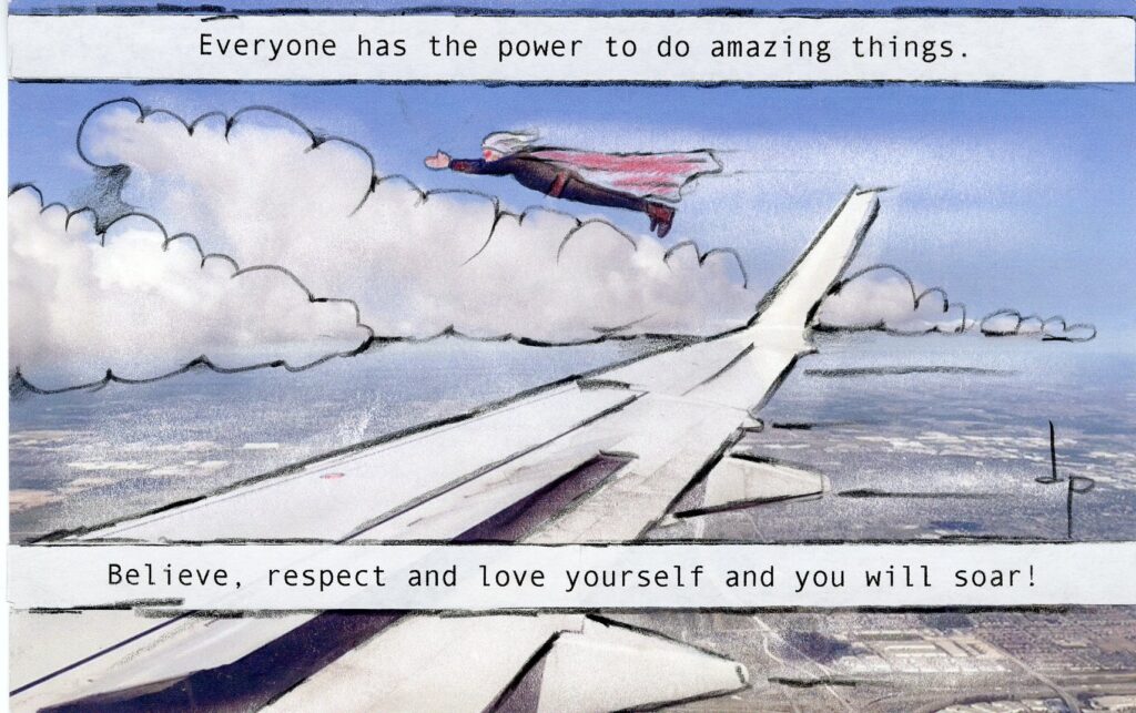 plane and clouds highlighted in blacn lines flying woman has red cape text readsEveryone had as the power to do amazing thngs. Believe, respect and love yourself and you will soar